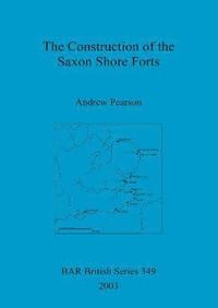 bokomslag The Construction of the Saxon Shore Forts