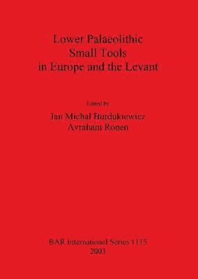 Jan Micha³ Burdukiewicz, Avraham Ronen - Lower Palaeolithic Small Tools in Europe and the Levant, Häftad