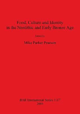 bokomslag Food Culture and Identity in the Neolithic and Early Bronze Age