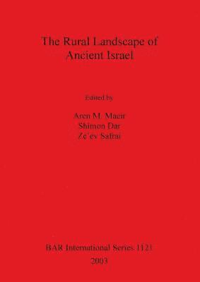 Shimon Dar, Aren M Maeir, Ze'ev Safrai - Rural Landscape of Ancient Israel, Häftad