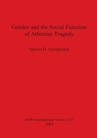 bokomslag Gender and the Social Function of Athenian Tragedy