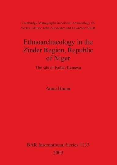 Anne Haour - Ethnoarchaeology in the Zinder Region Republic of Niger: the site of Kufan Kanawa, Häftad