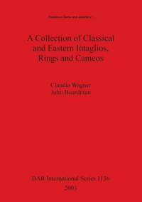 bokomslag A Collection of Classical and Eastern Intaglios, Rings and Cameos
