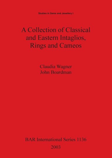 John Boardman, Claudia Wagner - Collection of Classical and Eastern Intaglios Rings and Cameos, Häftad