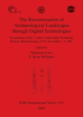 Maurizio Forte, P. Ryan Williams, James Wiseman - Reconstruction of Archaeological Landscapes through Digital Technologies, Häftad