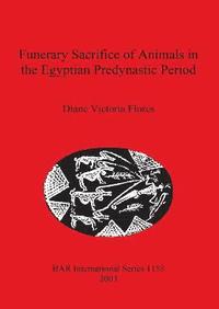 bokomslag Funerary Sacrifice of Animals in the Egyptian Predynastic Period