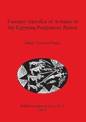bokomslag Funerary Sacrifice of Animals in the Egyptian Predynastic Period
