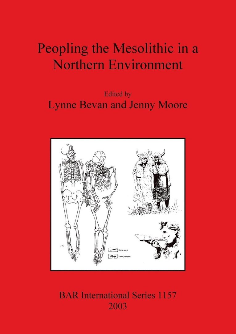 Lynne Bevan, Jenny Moore - Peopling the Mesolithic in a Northern Environment, Häftad