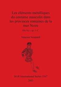 bokomslag Les éléments métalliques du costume masculin dans les provinces romaines de la mer Noire