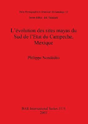 bokomslag L' L'volution des sites mayas du Sud de l'Etat du Campeche Mexique