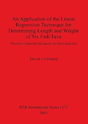 bokomslag An Application of the Linear Regression Technique for Determining Length and Weight of Six Fish Taxa