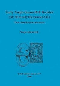 bokomslag Early Anglo-Saxon Belt Buckles (Late 5th to Early 8th Centuries A.D.)