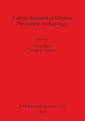 Current Research in Chinese Pleistocene Archaeology 1