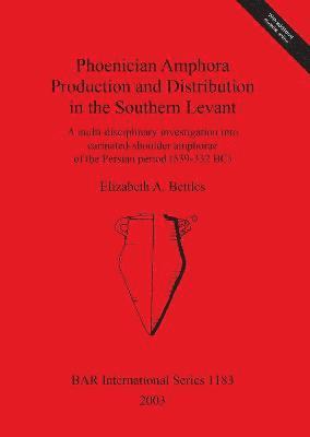 Phoenician Amphora Production and Distribution in the Southern Coastal Levant 1