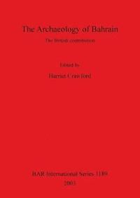 bokomslag The Archaeology of Bahrain