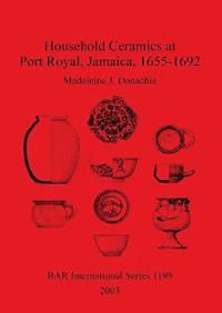 bokomslag Household Ceramics at Port Royal Jamaica 1655-1692