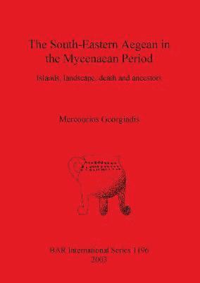 Mercourios Georgiadis - South-eastern Aegean in the Mycenaean Period, Häftad