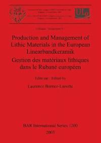 bokomslag Production and Management of Lithic Materials in the European Linearbandkeramik