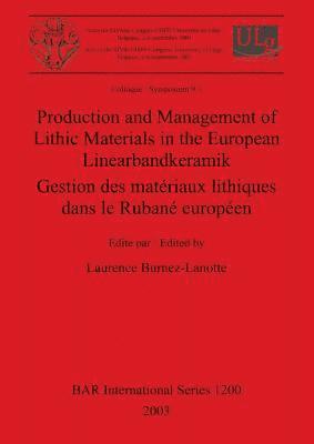 Production and Management of Lithic Materials in the European Linearbandkeramik