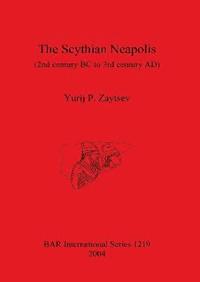bokomslag The Scythian Neapolis (2nd Century BC to 3rd Century AD)