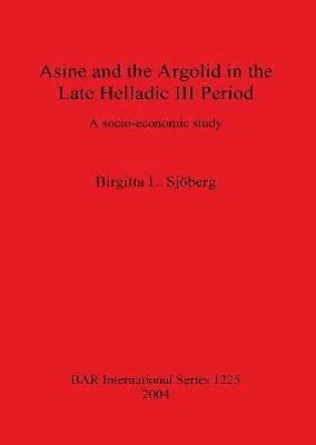Asine and the Argolid in the Late Helladic III Period 1