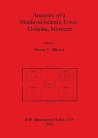 bokomslag Anatomy of a Medieval Islamic Town: Al-Basra Morocco