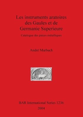 bokomslag Les instruments aratoires des Gaules et de Germanie Superieure