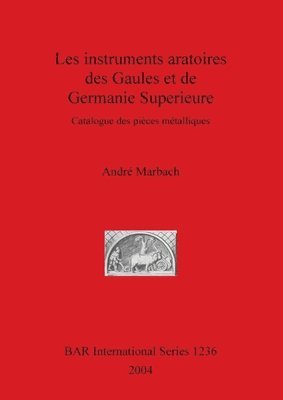 instruments aratoires des Gaules et de Germanie Superieure