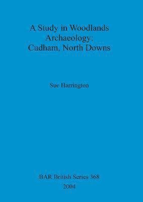 Sue Harrington - study in woodlands archaeology: Cudham, North Downs, Häftad