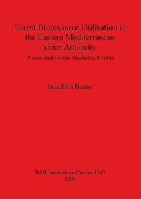 bokomslag Forest Bioresource Utilisation in the Eastern Mediterranean Since Antiquity