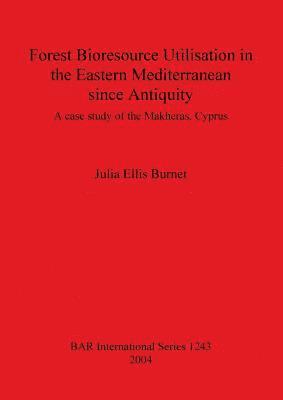 Forest Bioresource Utilisation in the Eastern Mediterranean Since Antiquity 1