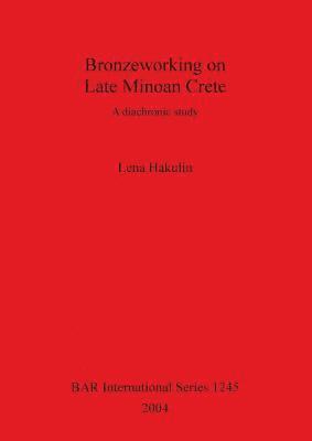 bokomslag Bronzeworking on Late Minoan Crete