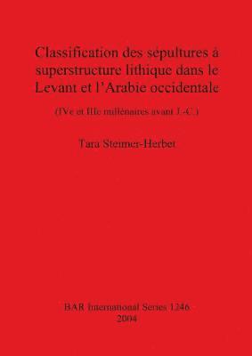 Classification des sépultures à superstructure lithique dans le Levant et l'Arabie occidentale
