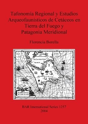 bokomslag Tafonoma Regional y Estudios Arqueofaunsticos de Cetceos en Tierra del Fuego y Patagonia Meridional