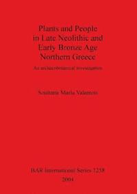 bokomslag Plants and People in Late Neolithic and Early Bronze Age Northern Greece