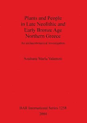 bokomslag Plants and People in Late Neolithic and Early Bronze Age Northern Greece