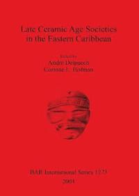 bokomslag Late Ceramic Age Societies in the Eastern Caribbean