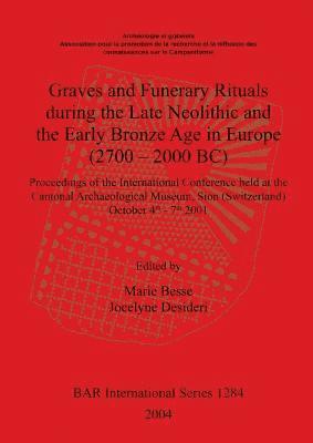 bokomslag Graves and Funerary Rituals during the Late Neolithic and the Early Bronze Age in Europe (2700 - 2000 BC)
