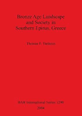 bokomslag Bronze Age Landscape and Society in Southern Epirus Greece