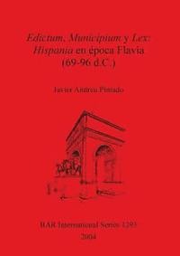 bokomslag Edictum Municipium y Lex: Hispania en poca Flavia (69-96 d.C.)