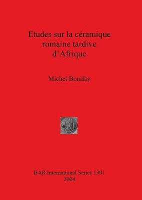 Etudes sur la céramique romaine tardive d'Afrique