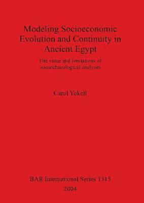 Carol Yokell - Modeling Socioeconomic Evolution and Continuity in Ancient Egypt, Häftad