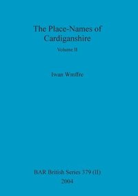 bokomslag The Place-Names of Cardiganshire, Volume II