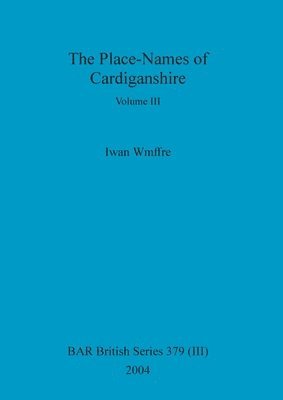 The Place-Names of Cardiganshire, Volume III 1
