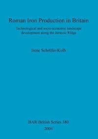 bokomslag Roman Iron Production in Britain