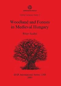 bokomslag Woodland and Forests in Medieval Hungary