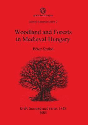 Péter Szabó - Woodland and Forests in Medieval Hungary, Häftad