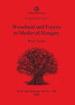 bokomslag Woodland and Forests in Medieval Hungary