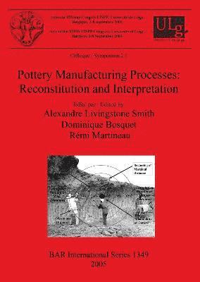 Dominique Bosquet, Alexandre Livingstone Smith, Rémi Martineau - Pottery Manufacturing Processes: Reconstitution and Interpretation, Häftad