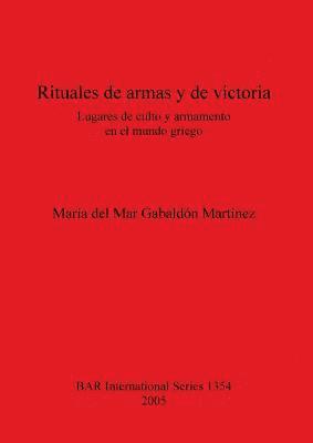 bokomslag Rituales de armas y de victoria Lugares de culto y armamento en el mundo griego